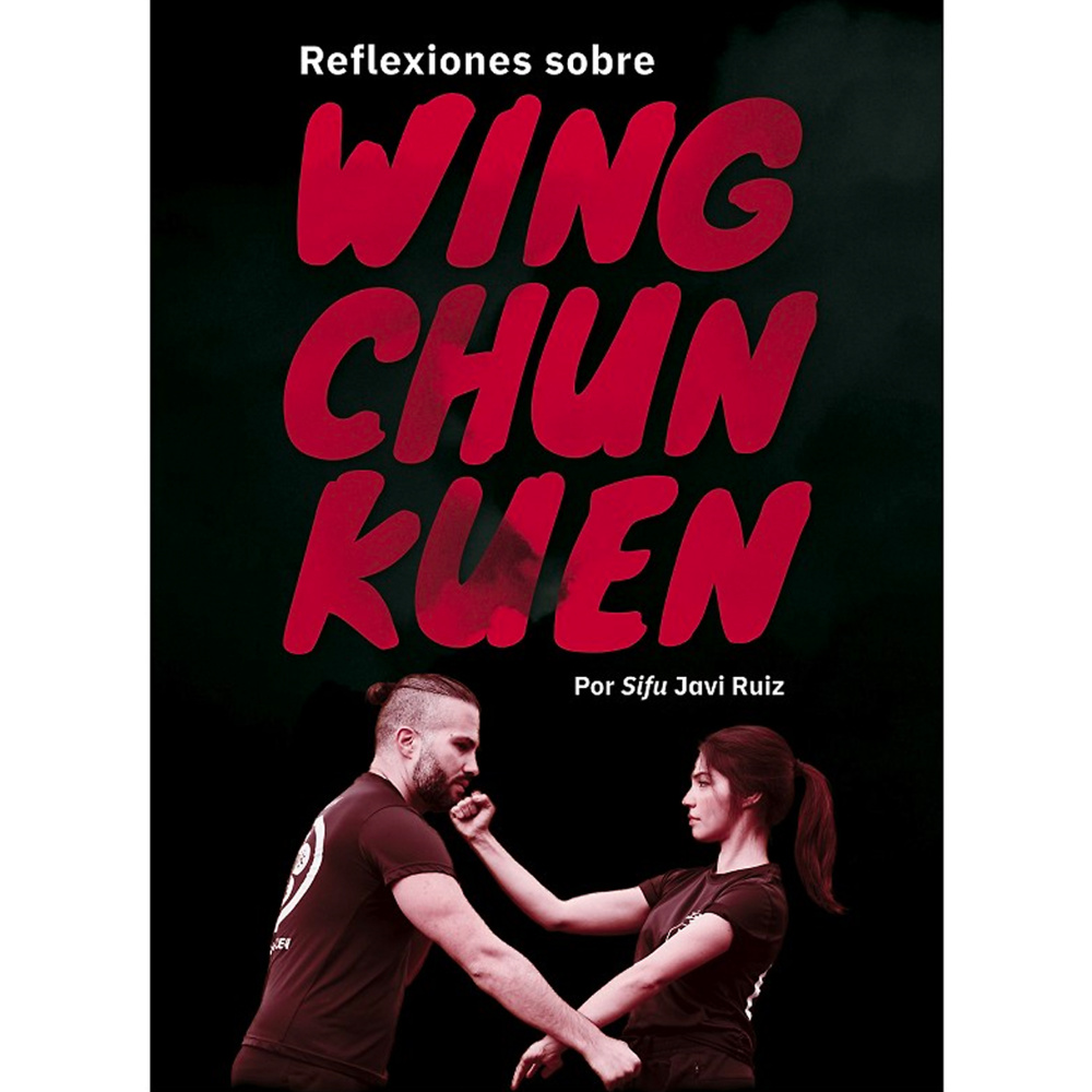 REFLEXIONES SOBRE WING CHUN KUEN. 