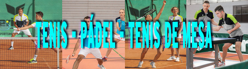 TENIS - PÁDEL - TENIS DE MESA