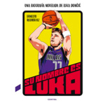 HIS NAME IS LUKA (A NOVEL BIOGRAPHY OF LUKA DONCIC) (SPANISH).