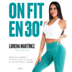 ON FIT IN 30' (EXERCISES, RECIPES AND TIPS FOR PHYSICAL AND MENTAL CHANGE).